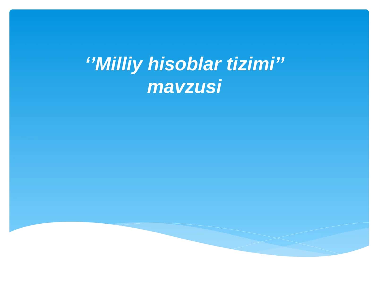 ‘’Milliy hisoblar tizimi’’ mavzusi
