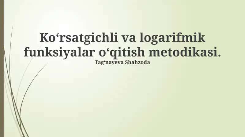 Koʻrsatgichli va logarifmik funksiyalar oʻqitish metodikasi