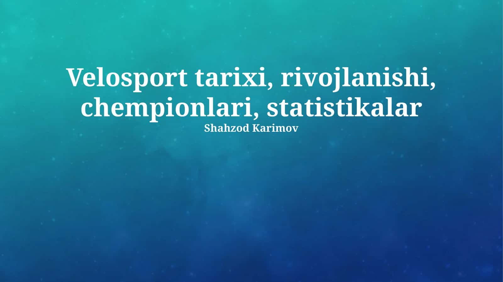 Velosport Tarixi, Rivojlanishi, Chempionlari, Statistikalar