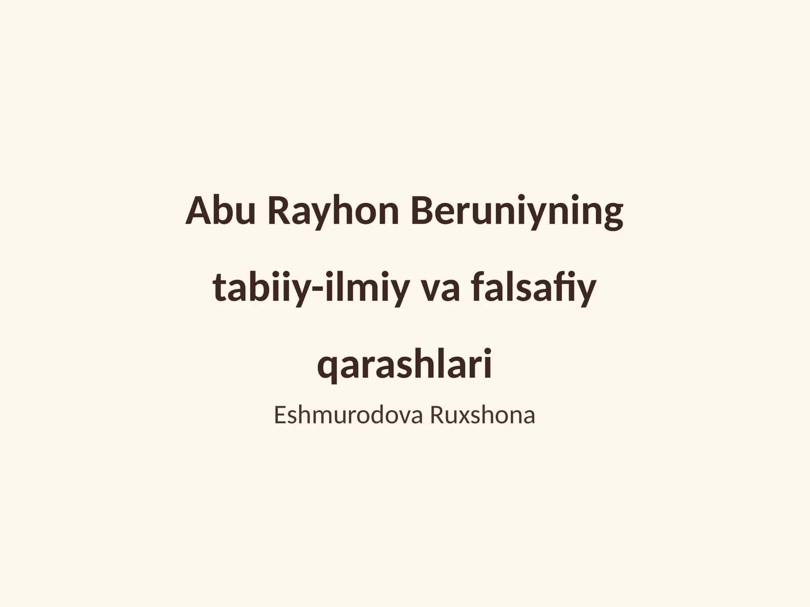 Abu Rayhon Beruniyning tabiiy-ilmiy va falsafiy qarashlari