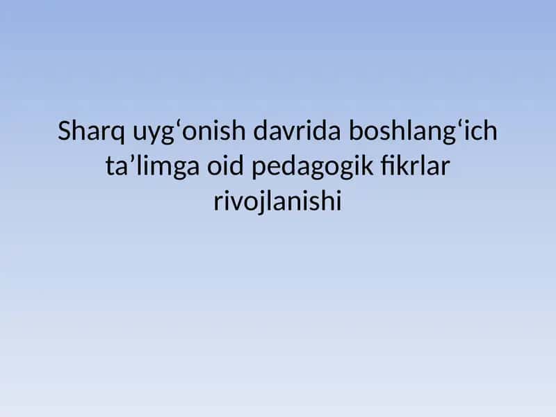Sharq Uyg‘onish Davrida Boshlang‘ich Ta’limga oid Pedagogik Fikrlar Rivojlanishi