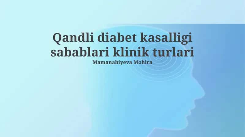 Qandli diabet kasalligi sabablari klinik turlari