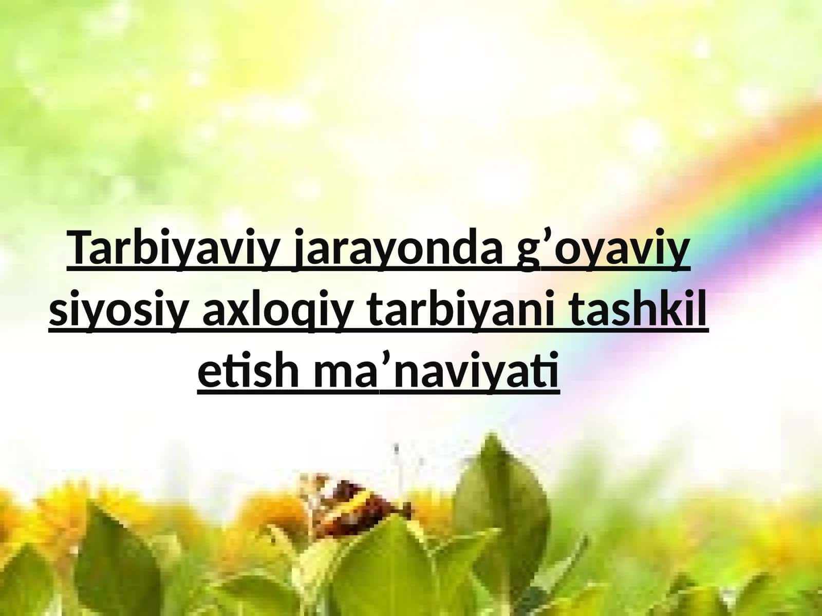 Tarbiyaviy jarayonda g’oyaviy siyosiy axloqiy tarbiyani tashkil etish ma’naviyati