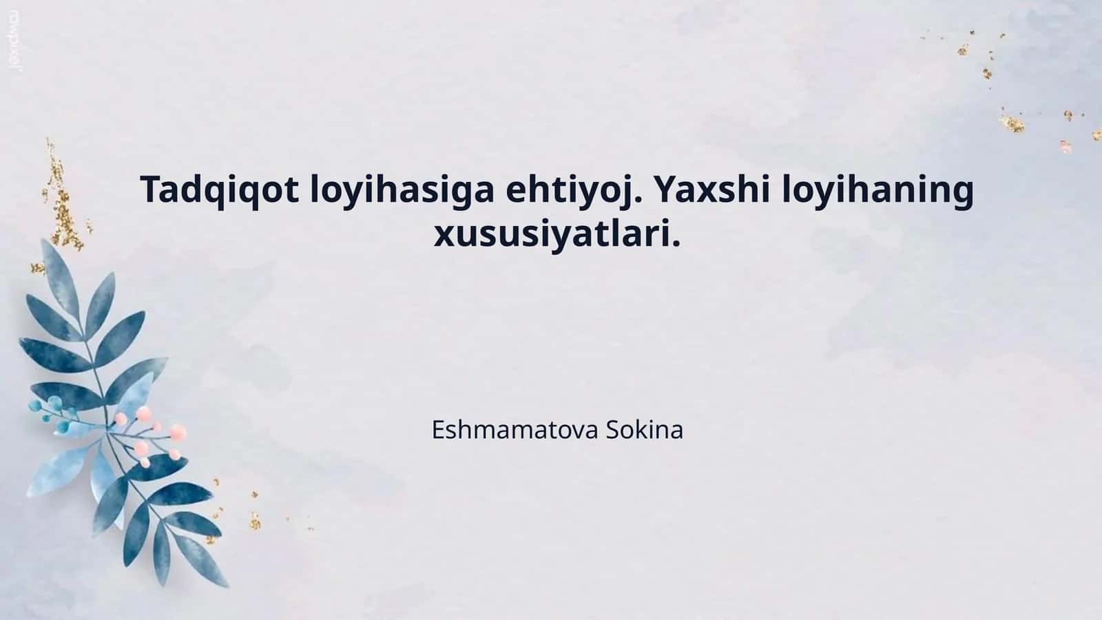 Tadqiqot loyihasiga ehtiyoj. Yaxshi loyihaning xususiyatlari.