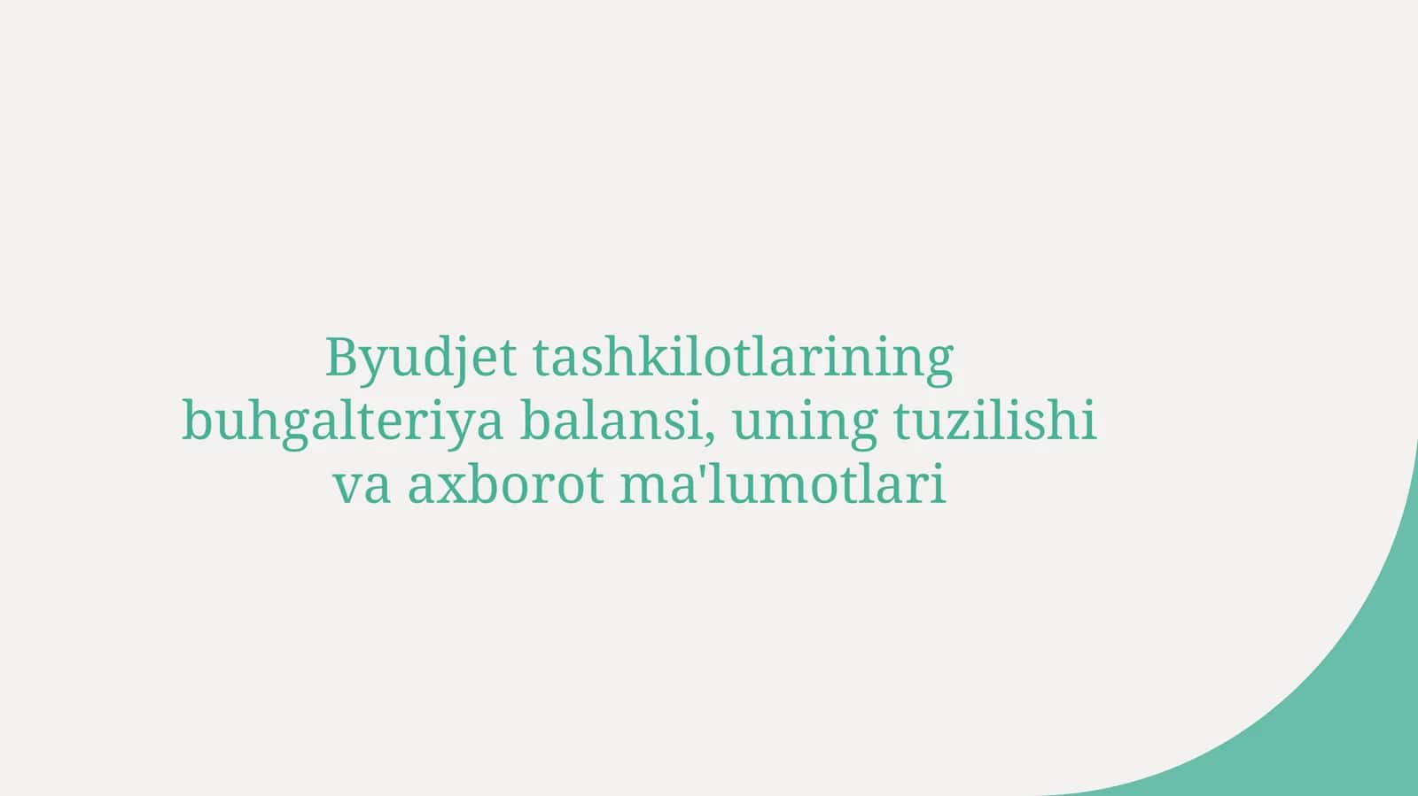 Byudjet tashkilotlarining buhgalteriya balansi, uning tuzilishi va axborot ma'lumotlari