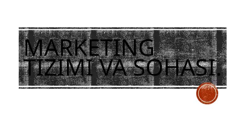 Marketing tizimi va sohasi