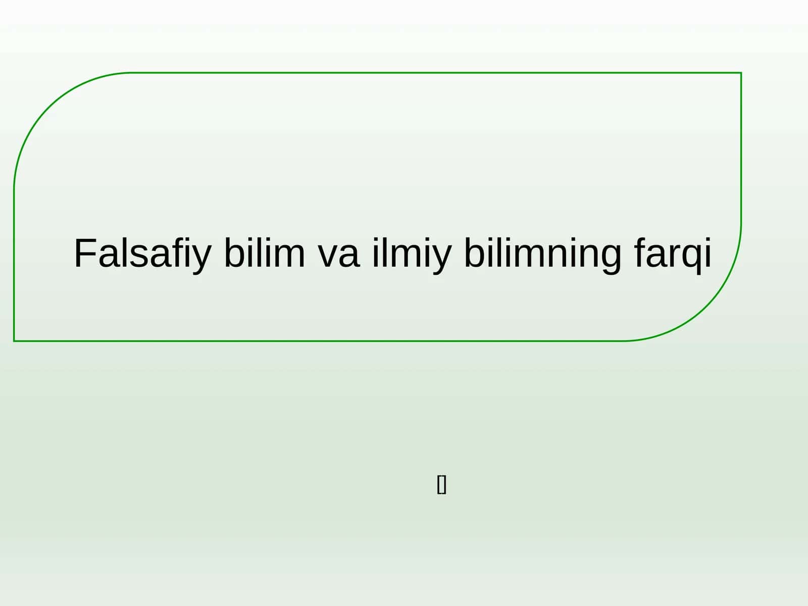 Falsafiy bilim va ilmiy bilimning farqi