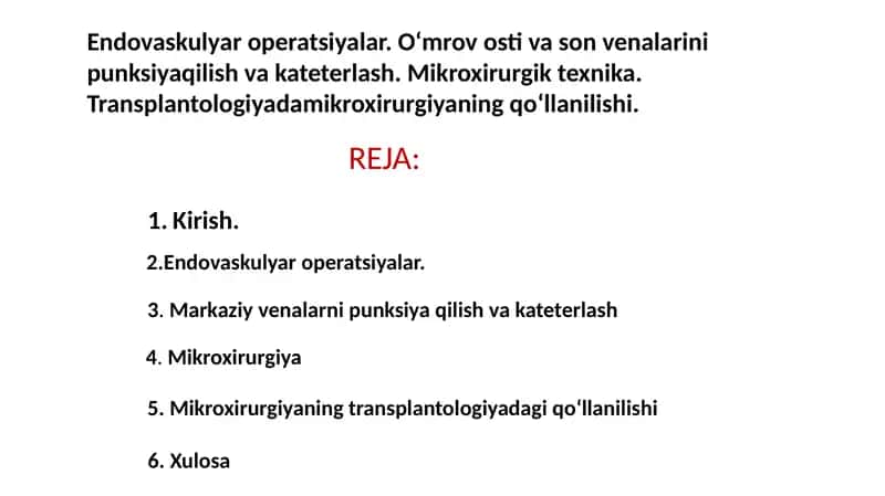 Endovaskulyar operatsiyalar. O‘mrov osti va son venalarini punksiyaqilish va kateterlash. Mikroxirurgik texnika. Transplantologiyadamikroxirurgiyaning qo‘llanilishi.