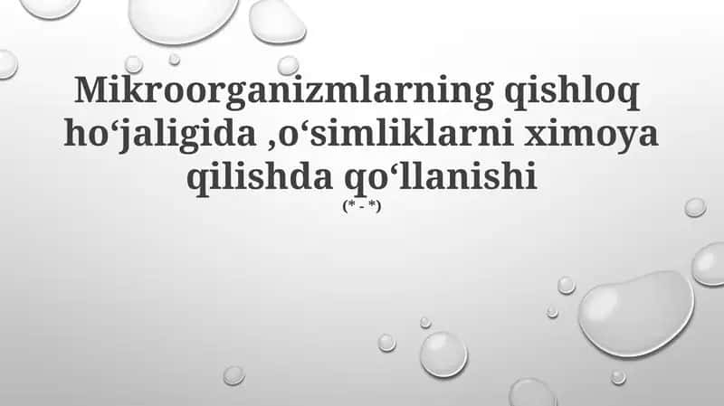 Mikroorganizmlarning qishloq ho‘jaligida,o‘simliklarni ximoya qilishda qo‘llanishi