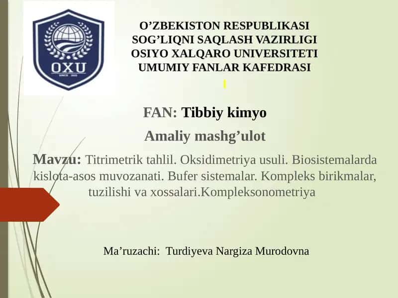 Titrimetriktahlil.Oksidimetriyausuli.Biosistemalardakislota-asosmuvozanati.Bufersistemalar.Kompleksbirikmalar,tuzilishivaxossalari.Kompleksonometriya