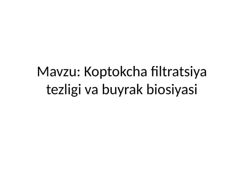 Koptokcha filtratsiya tezligi va buyrak biosiyasi