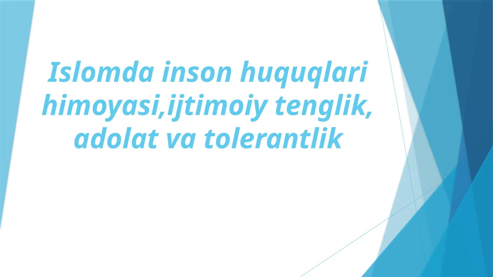 Islomda inson huquqlari himoyasi,ijtimoiy tenglik, adolat va tolerantlik