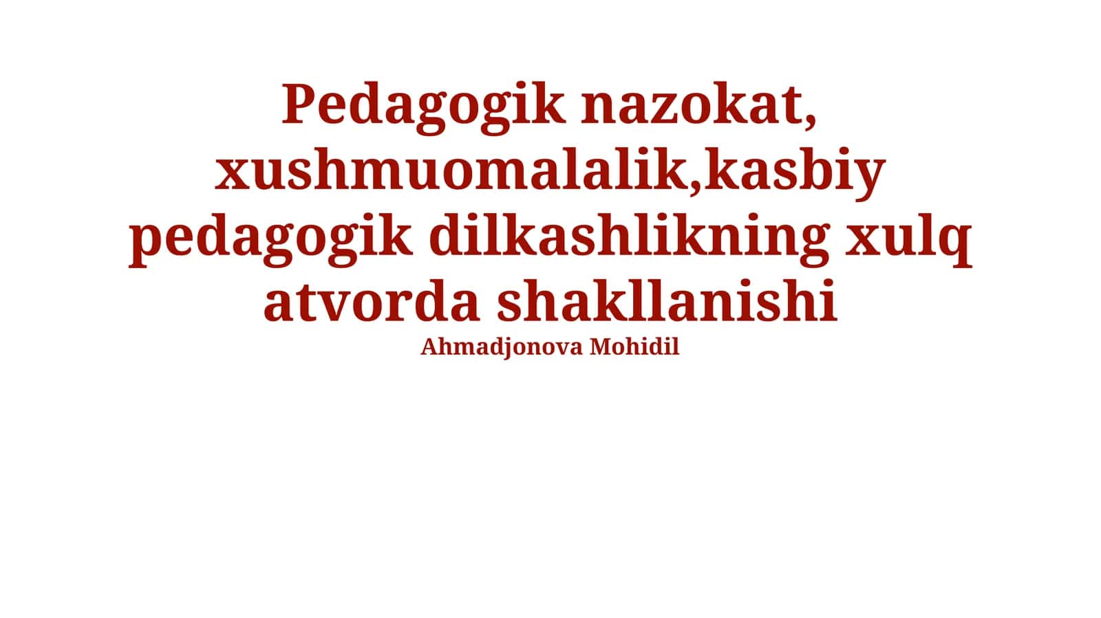Pedagogik nazokat, xushmuomalalik, kasbiy pedagogik dilkashlikning xulq atvorda shakllanishi
