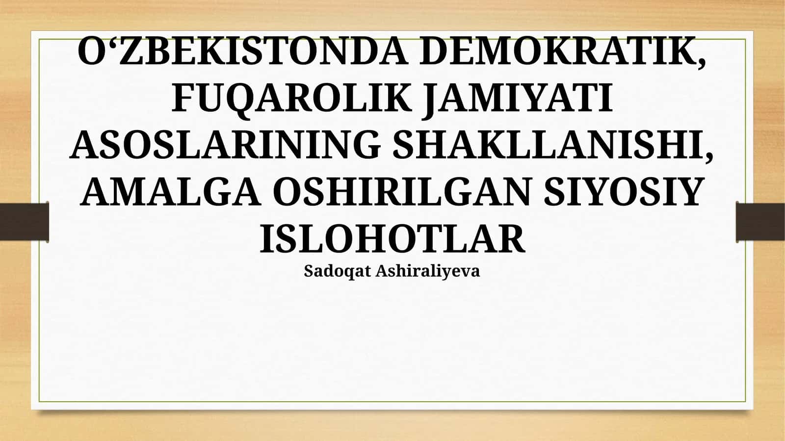 O‘ZBEKISTONDA DEMOKRATIK, FUQAROLIK JAMIYATI ASOSLARINING SHAKLLANISHI, AMALGA OSHIRILGAN SIYOSIY ISLOHOTLAR