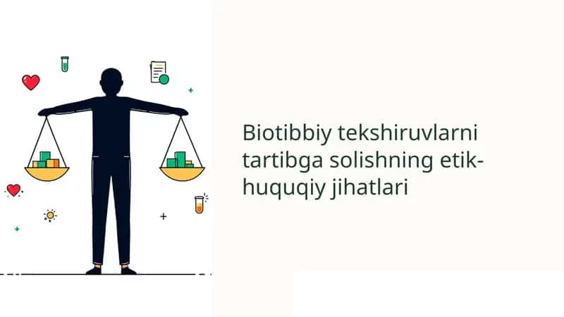 Biotibbiy tekshiruvlarni tartibga solishning etik-huquqiy jihatlari