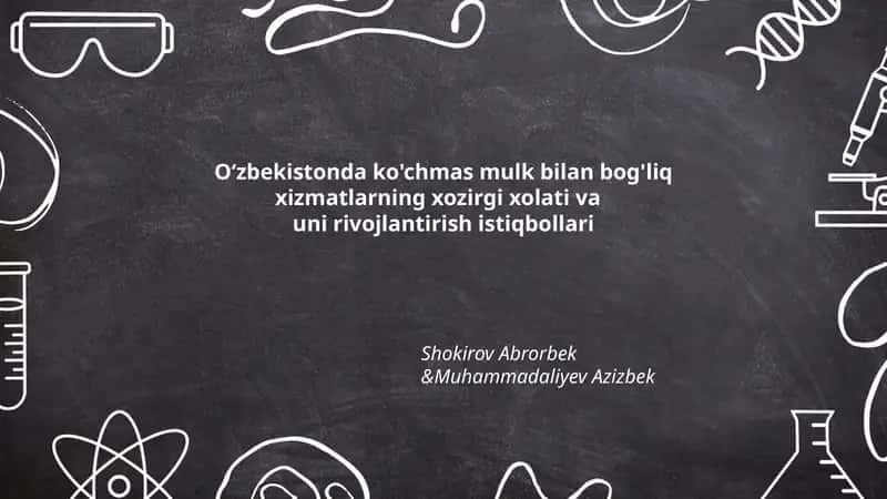 O'zbekistonda ko'chmas mulk bilan bog'liq xizmatlarning xozirgi xolati va uni rivojlantirish istiqbollari