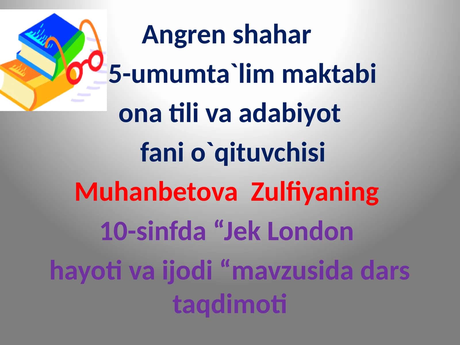 Angren shahar 5-umum ta'lim maktabi ona tili va adabiyot fani o'qituvchisi