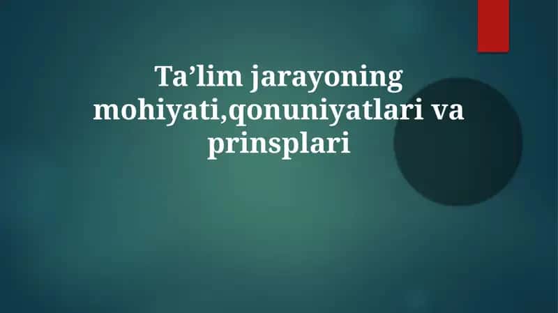 Ta'lim jarayonining mohiyati,qonuniyatlarivaprinsplari