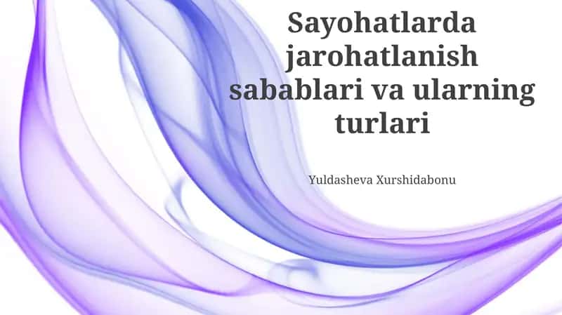 Sayohatlarda jarohatlanish sabablari va ularning turlari