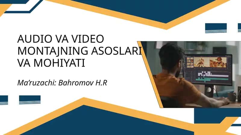 Audio va video montajning asoslari va mohiyati