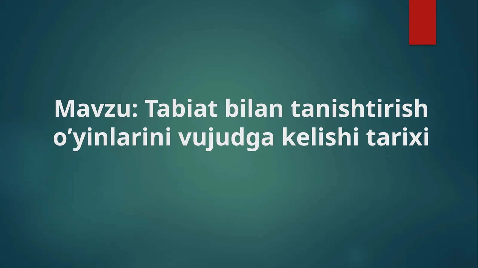 Tabiat bilan tanishtirish o’yinlarini vujudga kelishi tarixi