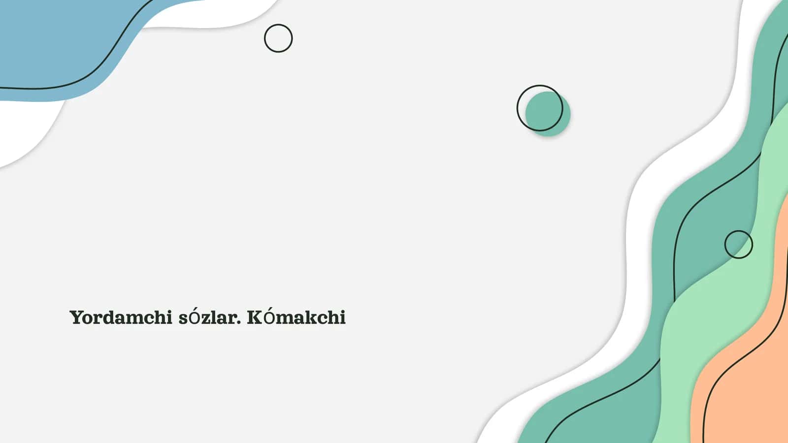 Yordamchi sózlar. Kómakchi