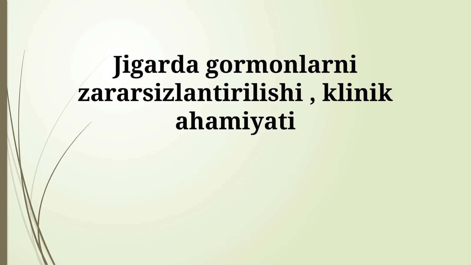 Jigarda gormonlarni zararsizlantirilishi, klinik ahamiyati