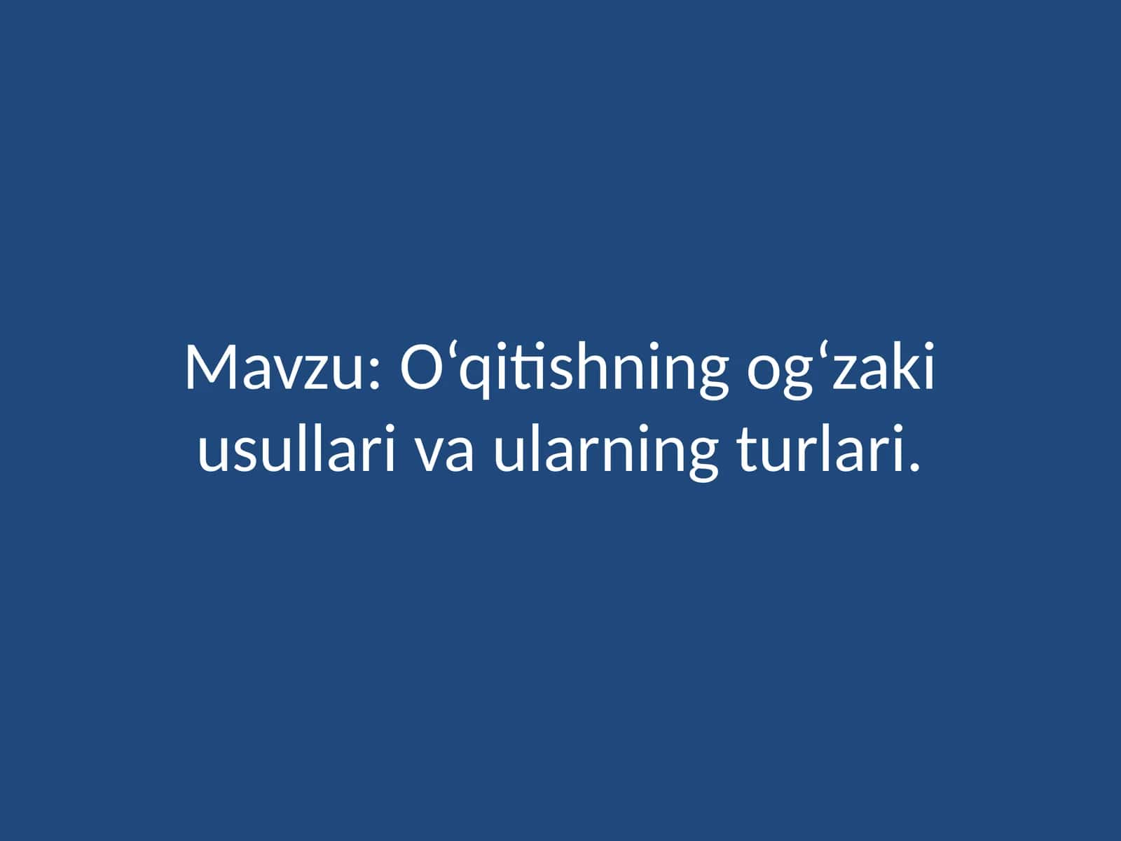 O‘qitishning og‘zaki usullari va ularning turlari