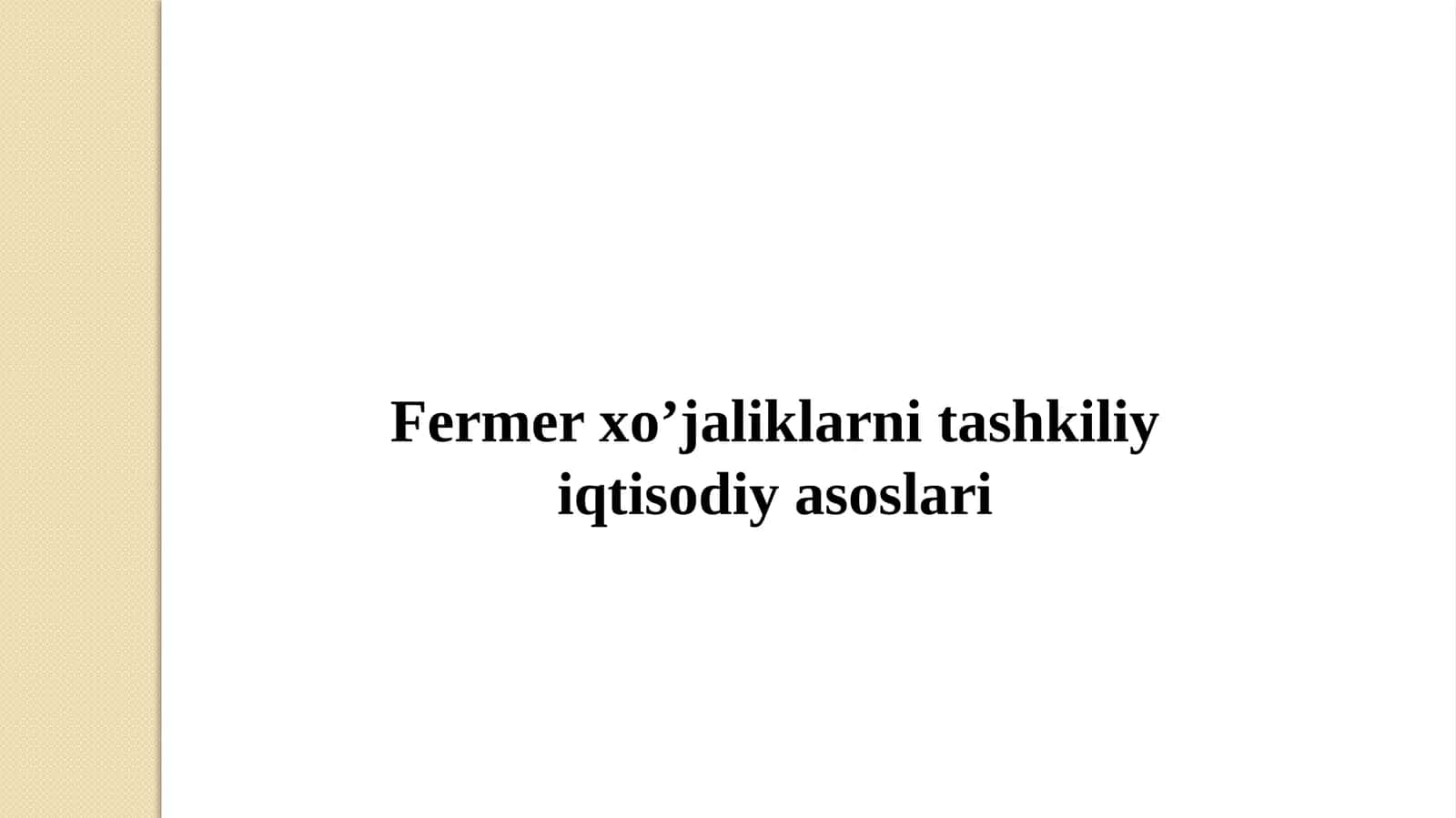 Fermer xo’jaliklarni tashkiliy iqtisodiy asoslari