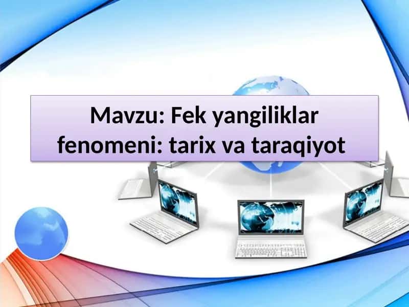 Fek yangiliklar fenomeni tarix va taraqiyot