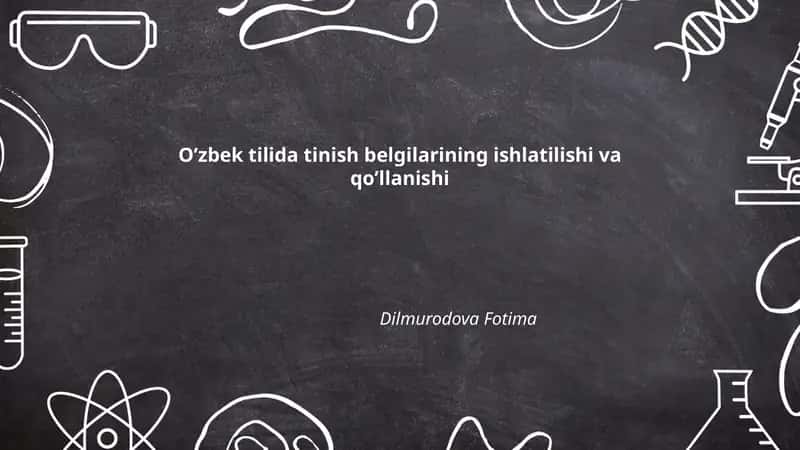 Oʼzbek tilida tinish belgilarining ishlatilishi va qoʼllanishi