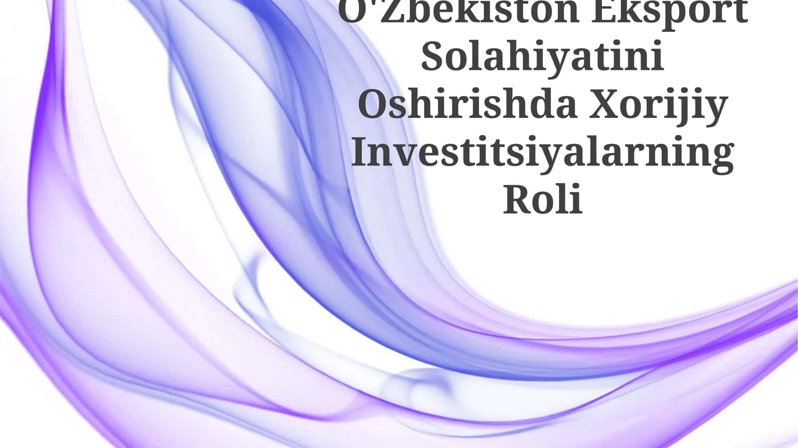 Xorijiy Investitsiyalar va Eksport Salohiyati