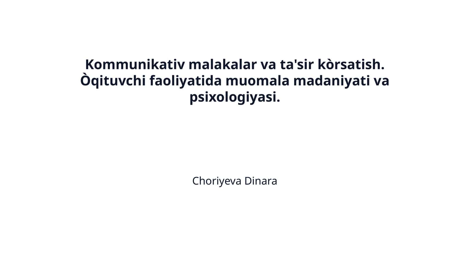Kommunikativ malakalar va ta'sir kòrsatish. Òqituvchi faoliyatida muomala madaniyati va psixologiyasi.