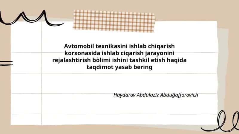 Avtomobil texnikasini ishlab chiqarish korxonasida ishlab ciqarish jarayonini rejalashtirish bòlimi ishini tashkil etish haqida taqdimot yasab bering