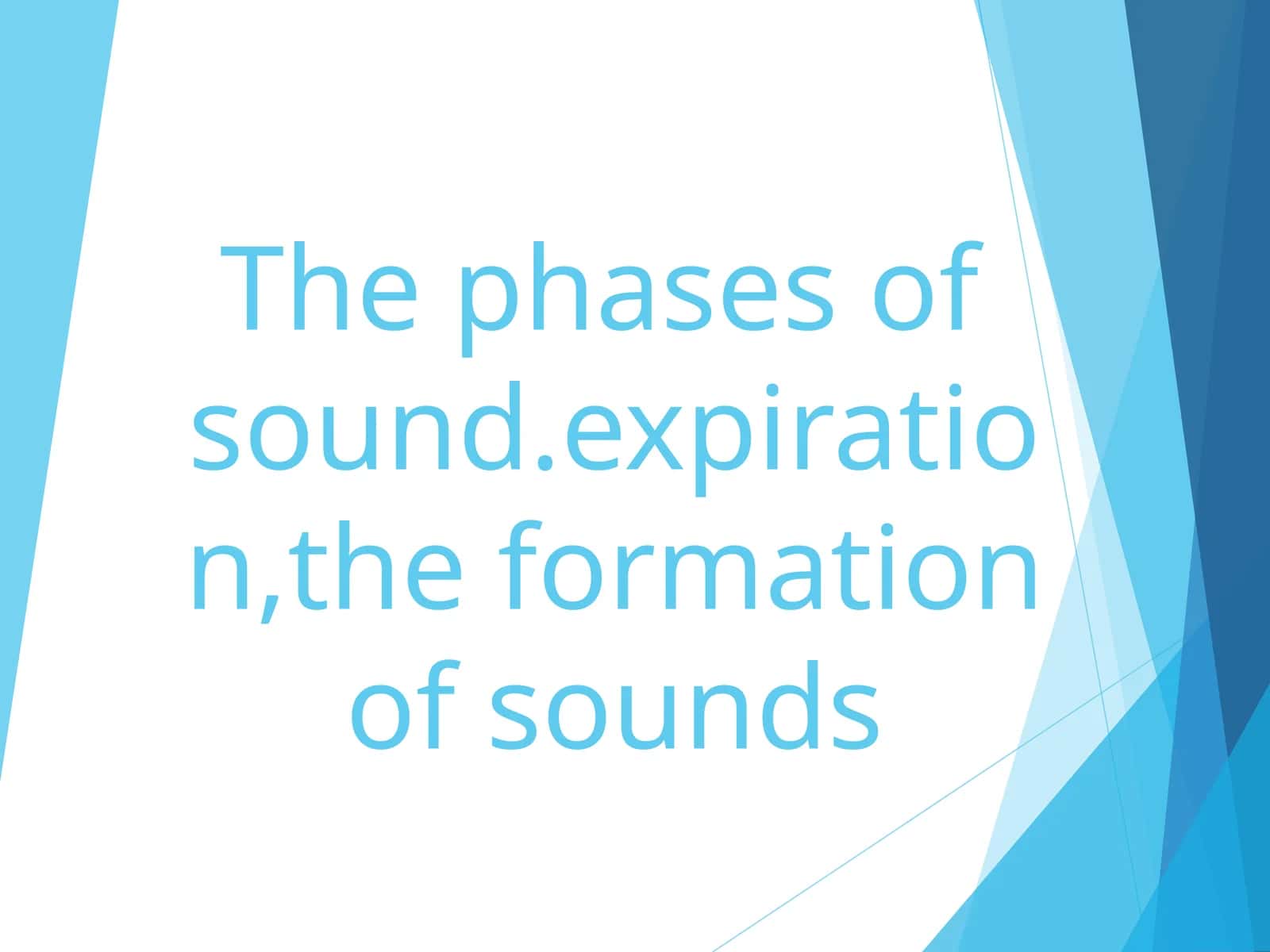 The phases of sound. Expiration, the formation of sounds