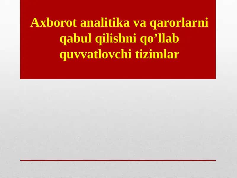 Axborot analitika va qarorlarni qabul qilishni qo'llab quvvatlovchi tizimlar