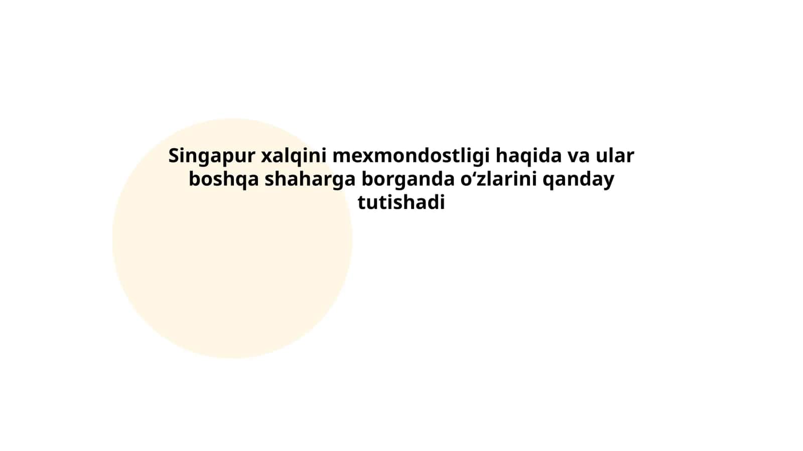 Singapur xalqini mexmondostligi haqida va ular boshqa shaharga borganda oʻzlarini qanday tutishadi