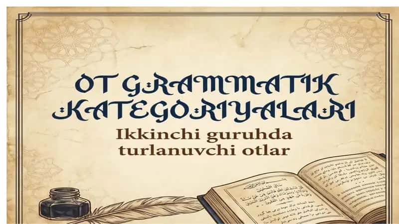 Ot garammatik kategoriyalari ikkinchi guruhida turlanuvchi otlar