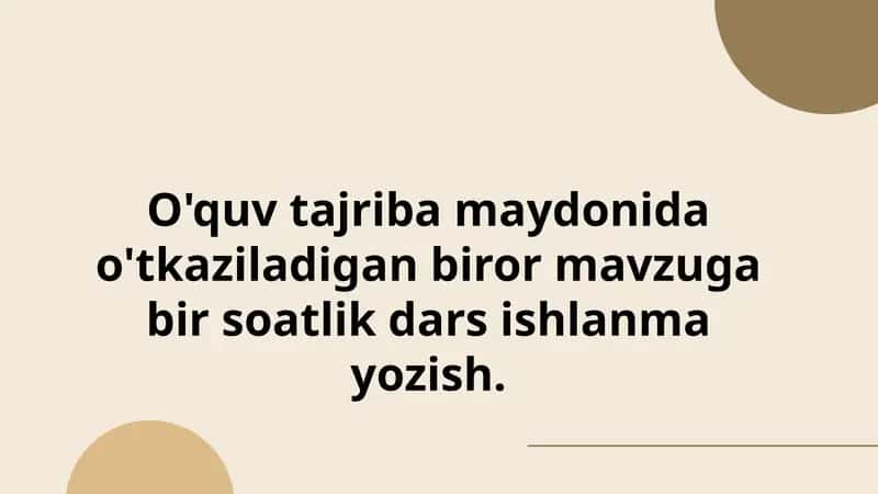 O'quv tajriba maydonida o'tkaziladigan biror mavzuga bir soatlik dars ishlanma yozish