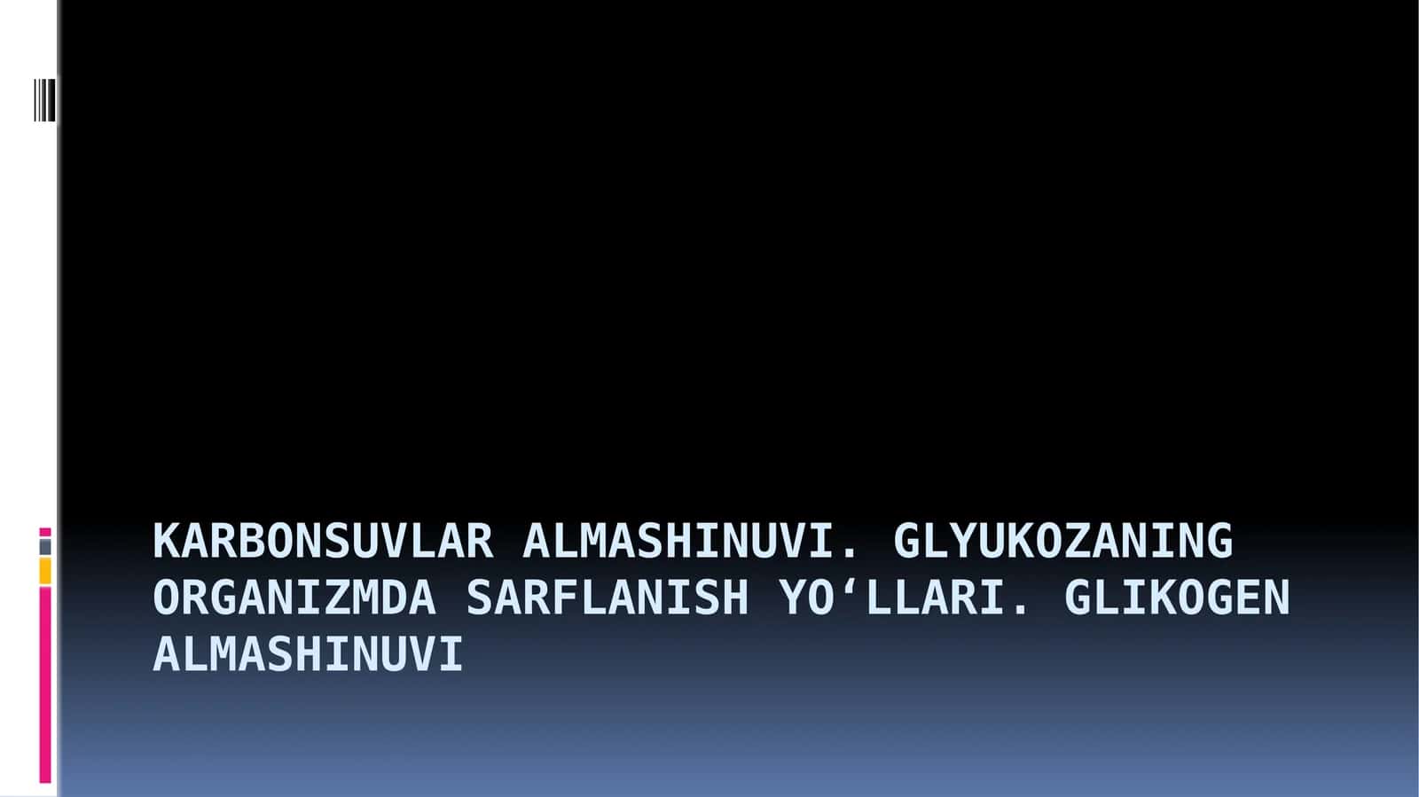 Karbonsuvlar almashinuvi. Glyukozaning organizmda sarflanish yo‘llari. Glikogen almashinuvi
