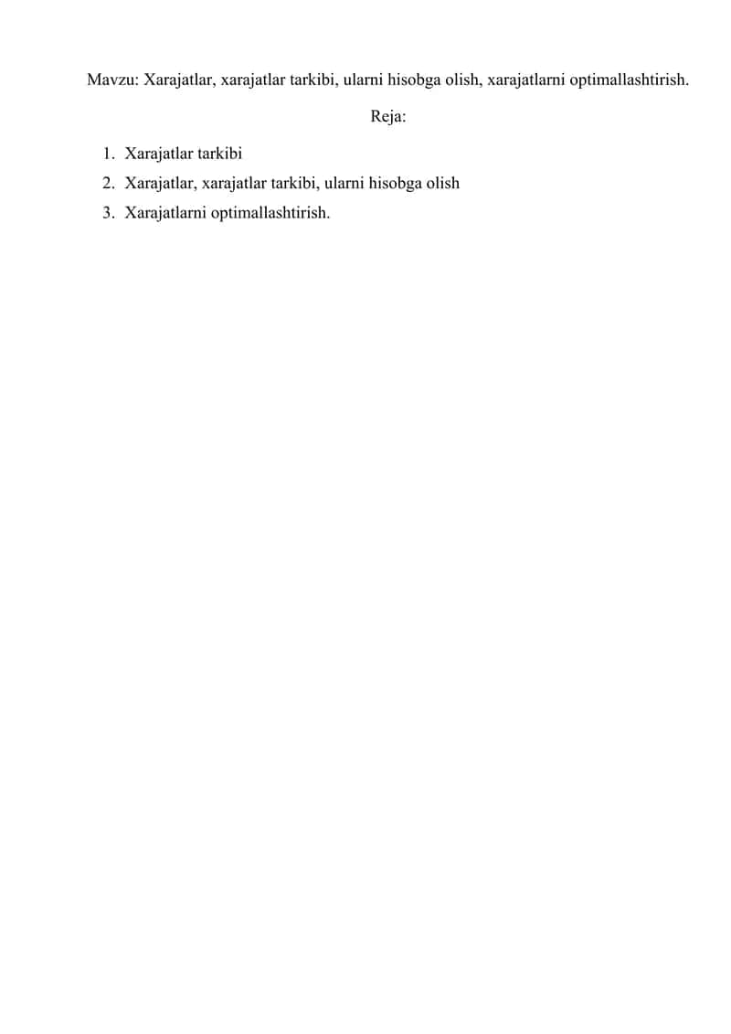 Xarajatlar, xarajatlar tarkibi, ularni hisobga olish, xarajatlarni optimallashtirish.