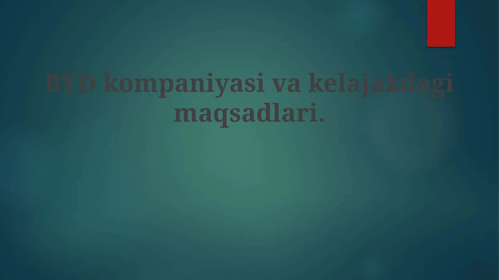 BYDkompaniyasivakelajakdagimaqsadlari