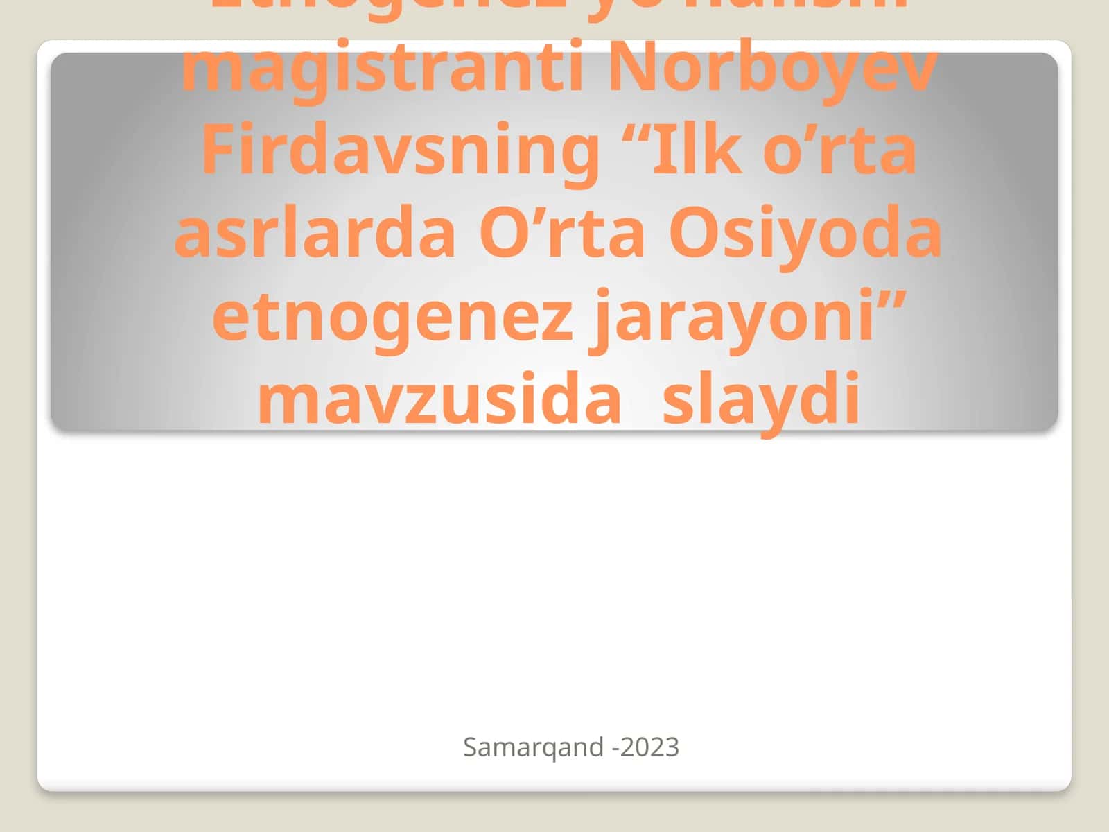“Ilk o’rta asrlarda O’rta Osiyoda etnogenez jarayoni” slaydi