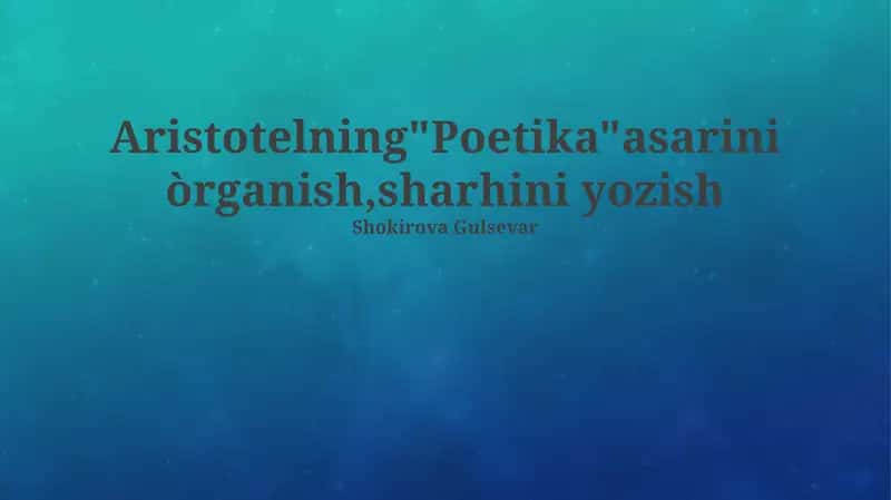 Aristotelning "Poetika" asarini òrganish, sharhini yozish