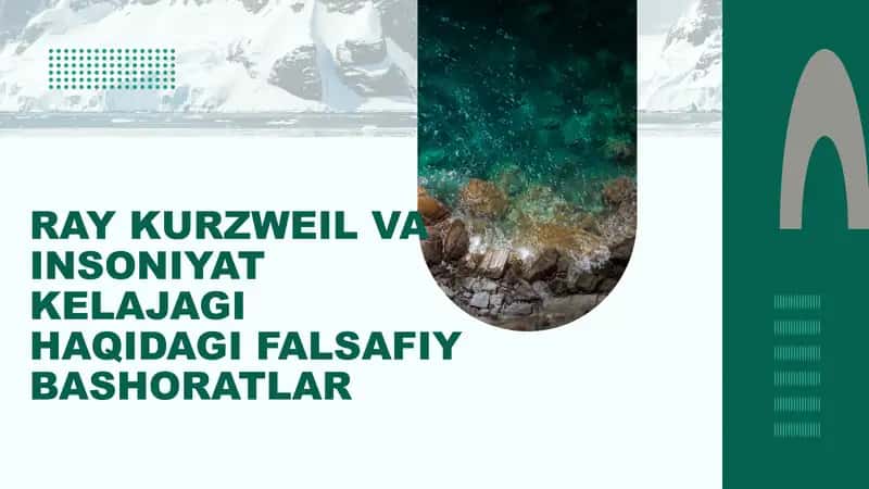 RAY KURZWEIL VA INSONIYAT KELAJAGI HAQIDAGI FALSAFIY BASHORATLAR