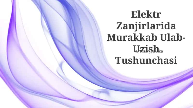 Elektr Zanjirlarida Murakkab Ulab-Uzish Tushunchasi