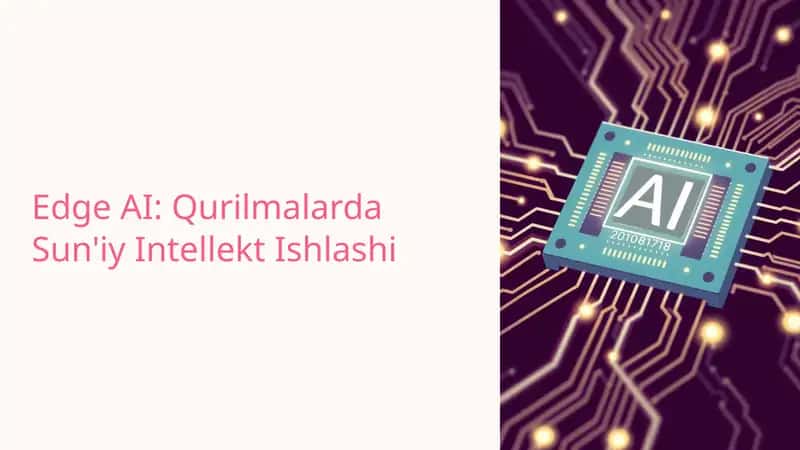 Edge AI: Qurilmalarda Sun'iy Intellekt Ishlashi