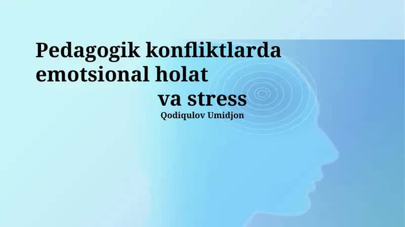 Pedagogik konfliktlarda emotsional holat va stress