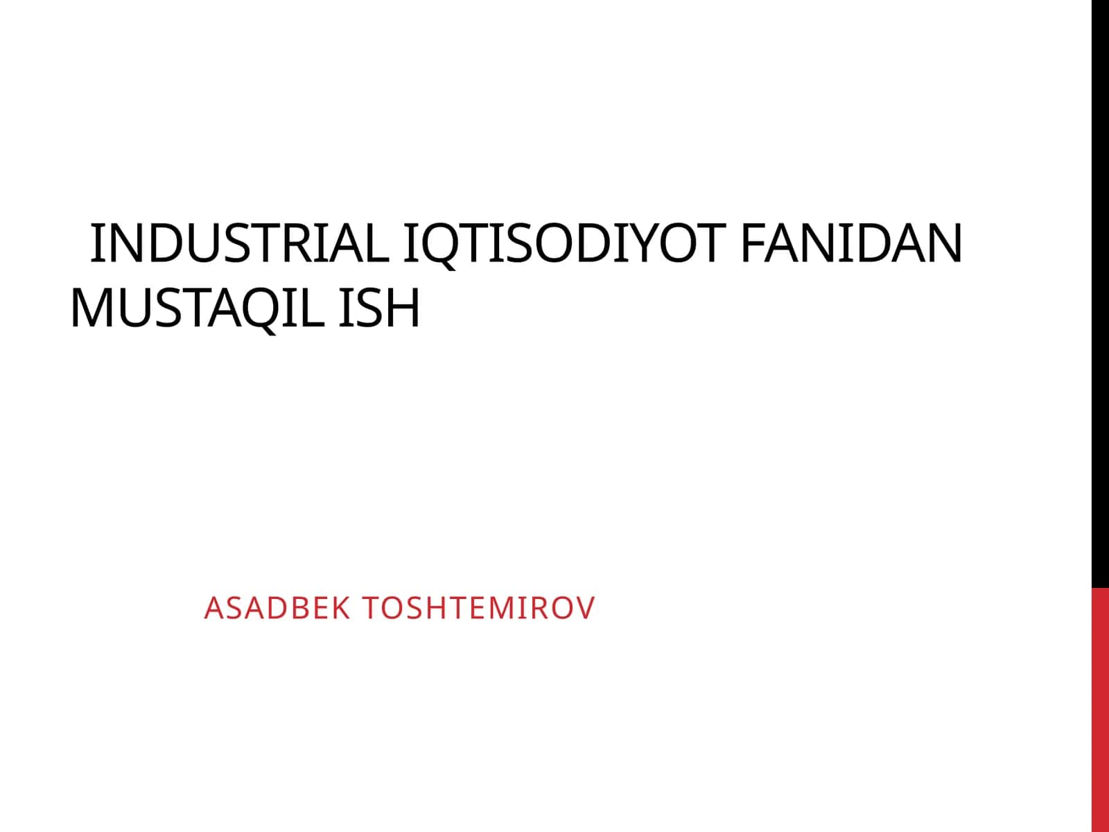 Industrialiqtisodiyot fanidan mustaqilish - Asadbek Tosh Temirov