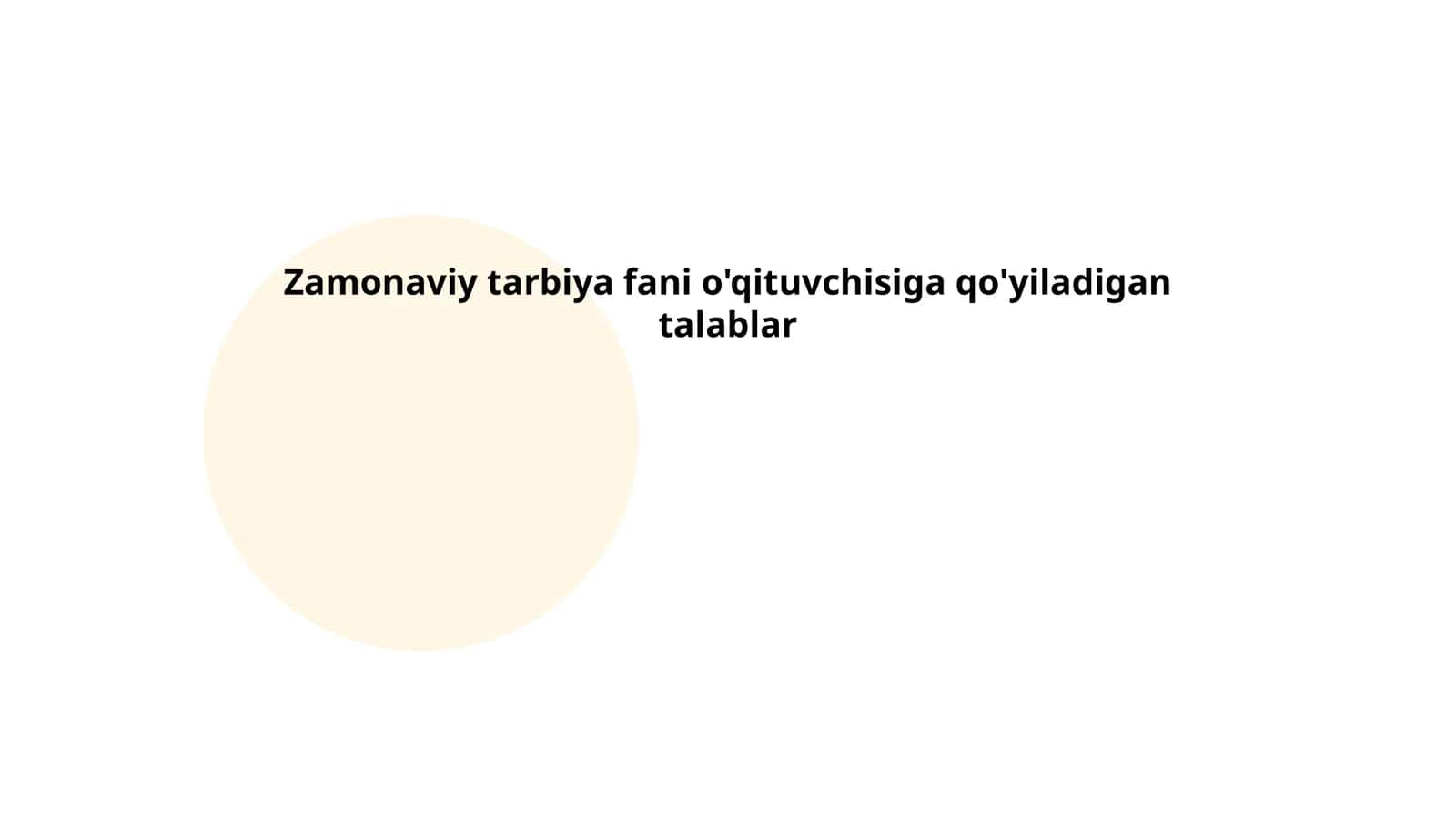 Zamonaviy tarbiya fani o'qituvchisiga qo'yiladigan talablar